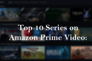 Top 10 series on Amazon Prime Video