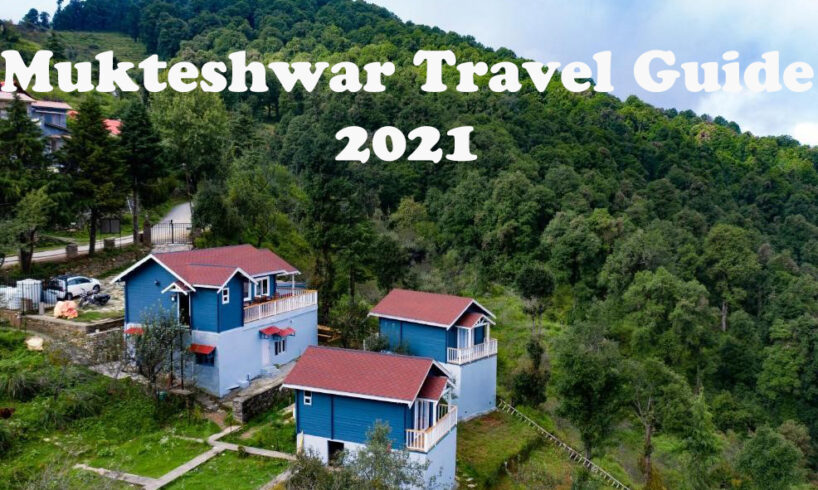 Mukteshwar Travel Guide 2021